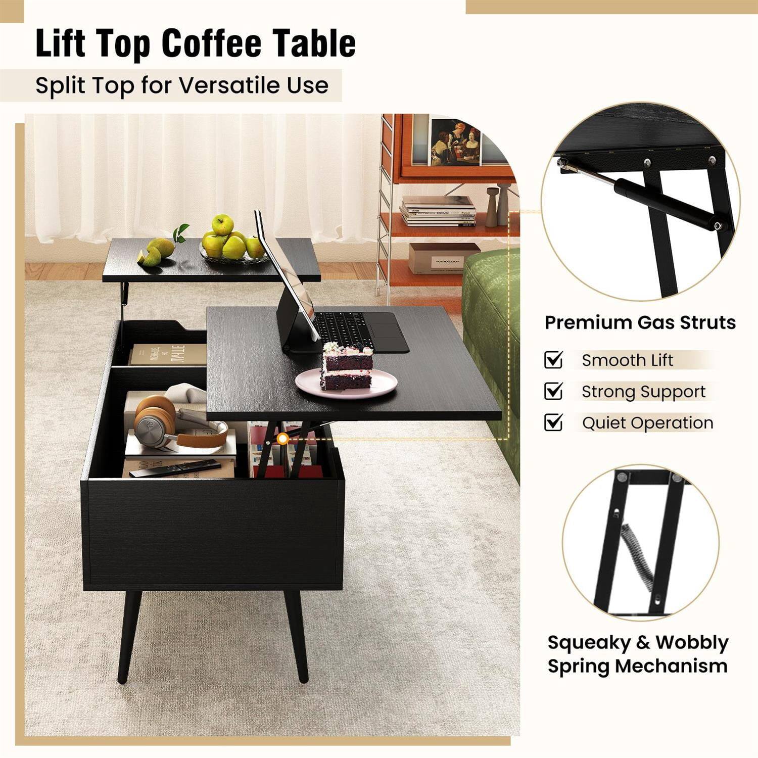 Lift Top Coffee Table  
Split Top for Versatile Use

Premium Gas Struts  
- Smooth Lift  
- Strong Support  
- Quiet Operation  

Squeaky & Wobbly Spring Mechanism