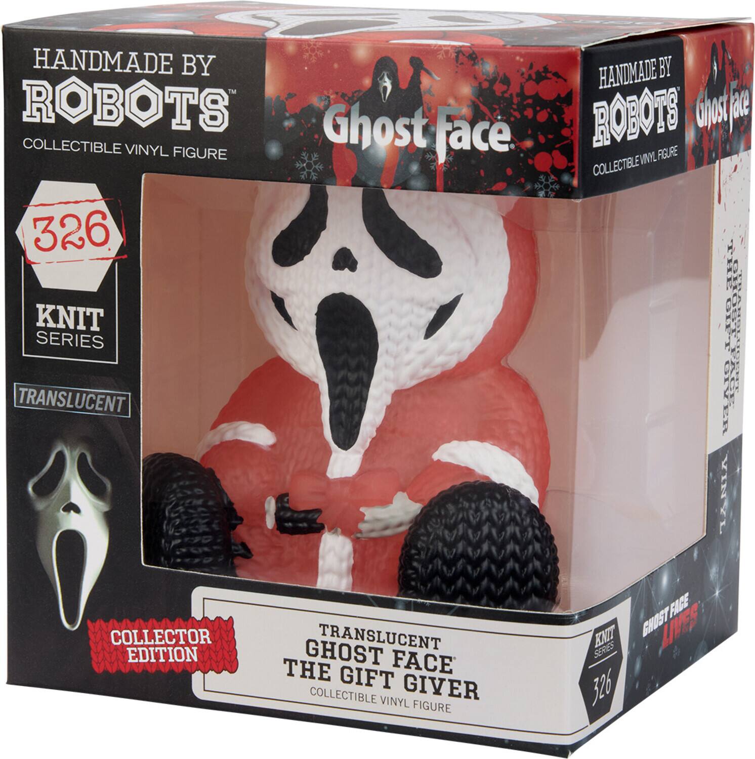 HANDMADE BY ROBOTS  
COLLECTIBLE VINYL FIGURE  

326  
KNIT SERIES  

TRANSLUCENT  

COLLECTOR EDITION  

TRANSLUCENT GHOST FACE THE GIFT GIVER  
COLLECTIBLE VINYL FIGURE  

Ghost face  

HANDMADE BY ROBOTS  
COLLECTIBLE VINYL FIGURE  

Ghost face  

KNIT SERIES  
326  

TRANSLUCENT GHOST FACE THE GIFT GIVER  
COLLECTIBLE VINYL FIGURE