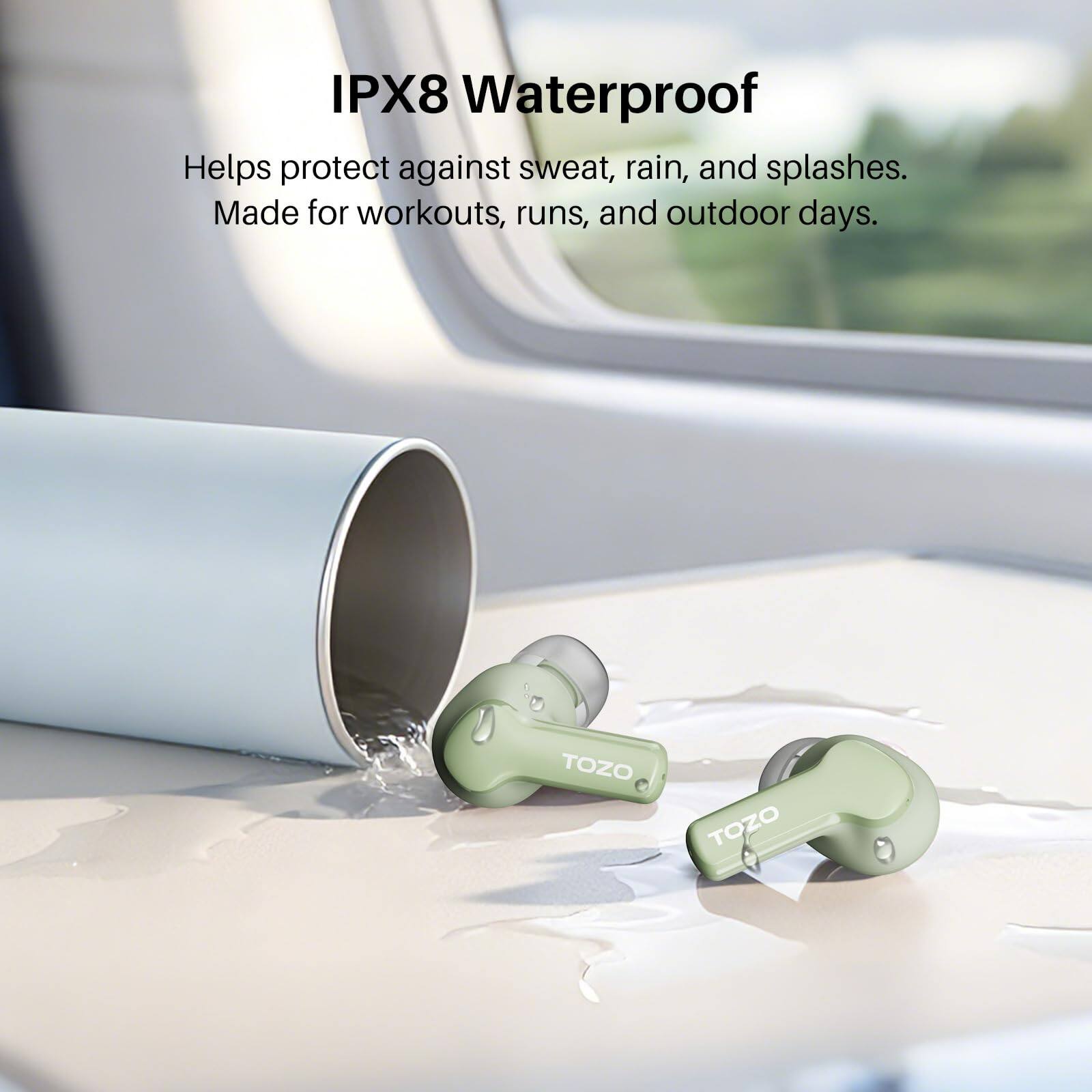 IPX8 Waterproof  
Helps protect against sweat, rain, and splashes.  
Made for workouts, runs, and outdoor days.  

TOZO TOZO