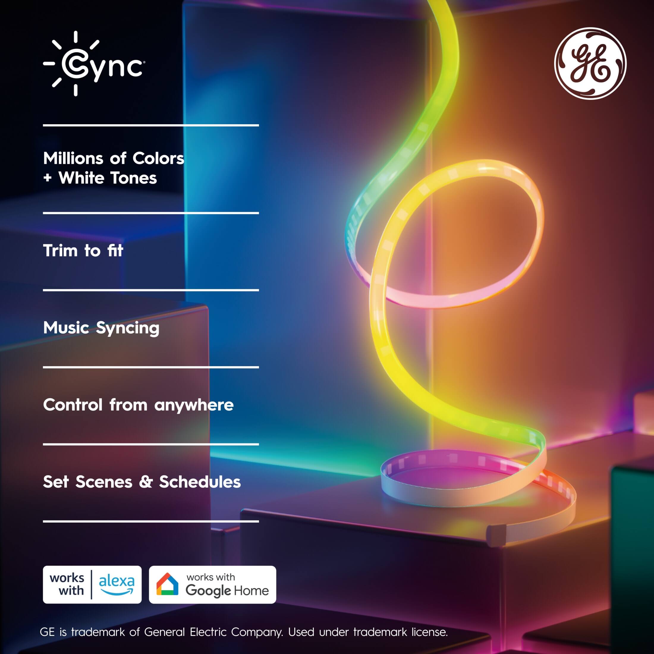 Cync offers millions of colors and white tones, trim to fit music syncing, control from anywhere, set scenes and schedules, and works with both Alexa and Google Home. The GE logo is a trademark of the General Electric Company and is used under a trademark license.