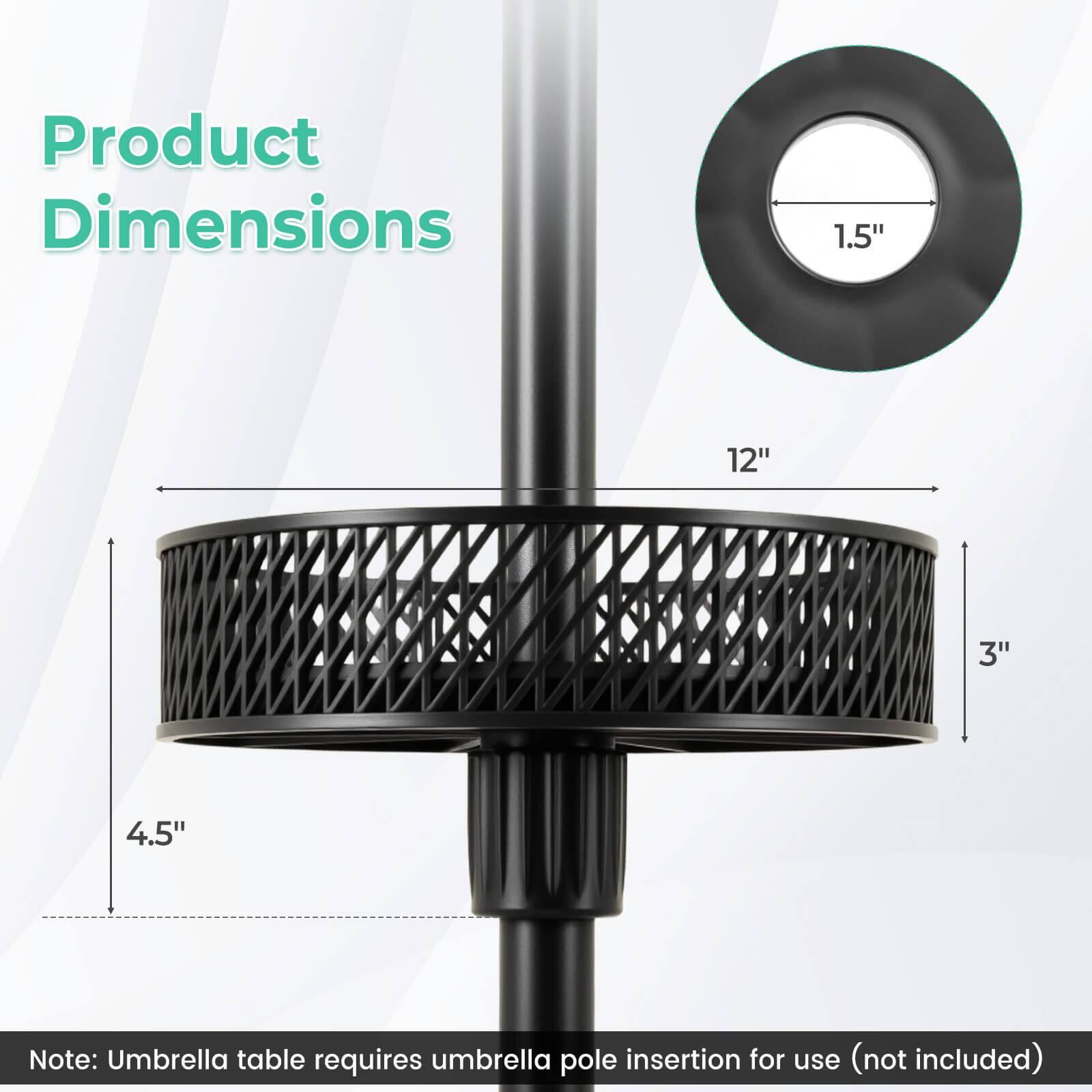 Product Dimensions: 1.5" 12" 3" 4.5" Note: Umbrella table requires umbrella pole insertion for use (not included).