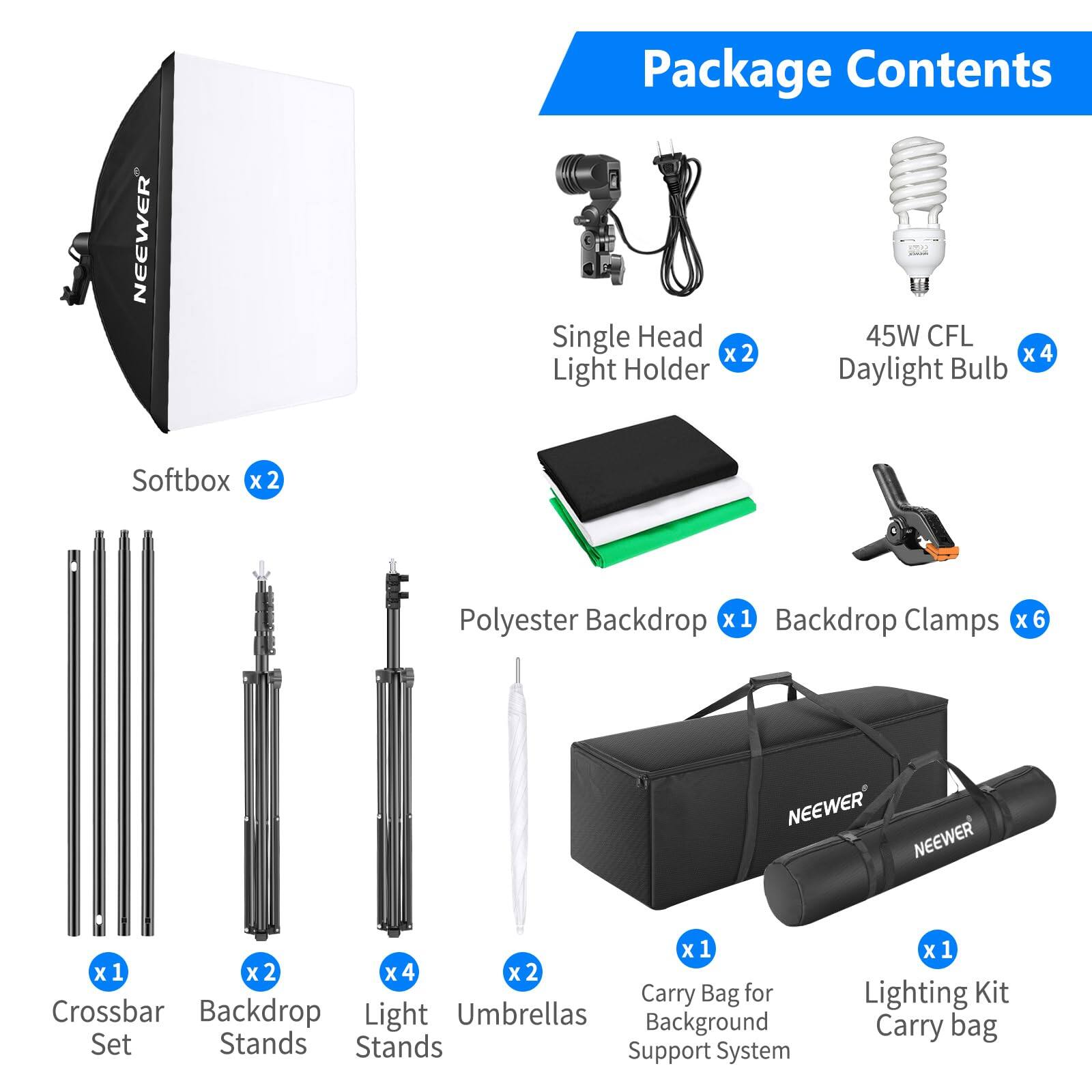 Package Contents

- Single Head Light Holder x2
- 45W CFL Daylight Bulb x4
- Softbox x2
- Polyester Backdrop x1
- Backdrop Clamps x6
- Crossbar Set x1
- Backdrop Stands x2
- Light Stands x4
- Umbrellas x2
- Carry Bag for Background Support System x1
- Lighting Kit Carry bag x1