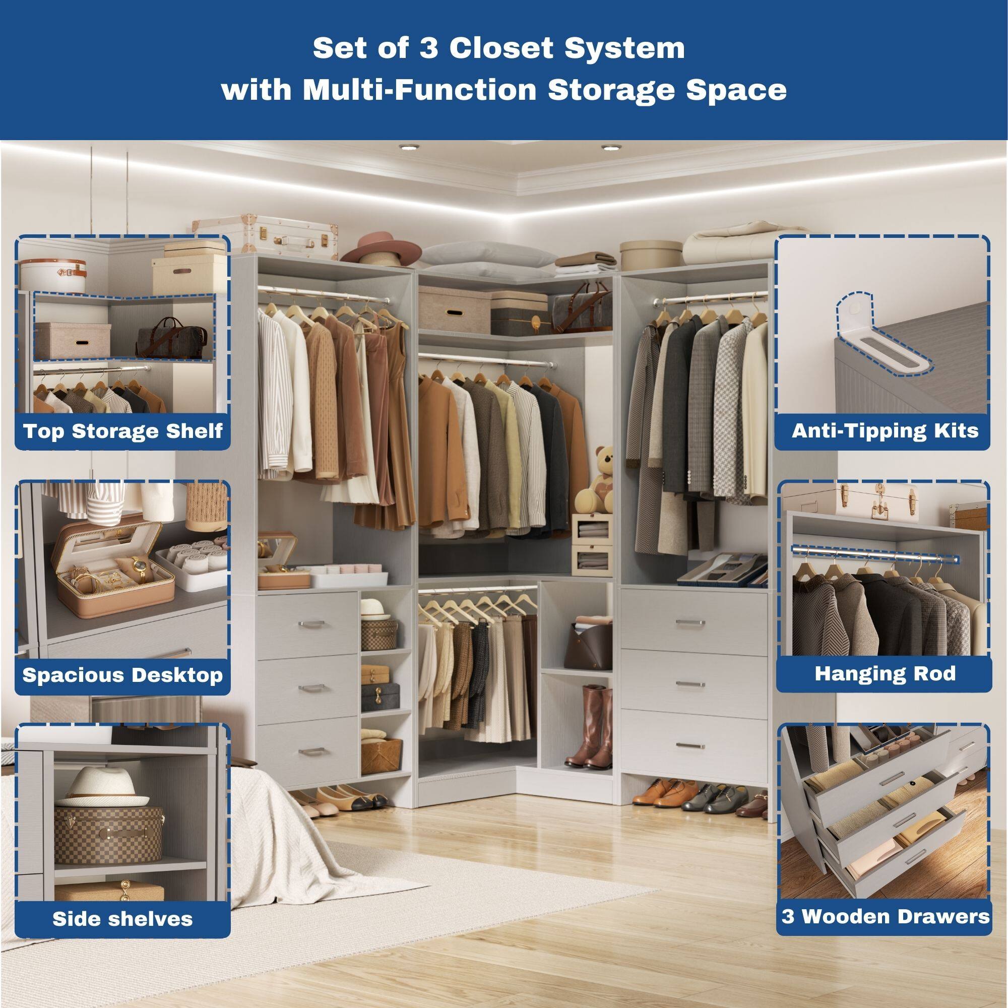 Set of 3 Closet System with Multi-Function Storage Space

- Top Storage Shelf
- Spacious Desktop
- Side shelves
- Anti-Tipping Kits
- Hanging Rod
- 3 Wooden Drawers