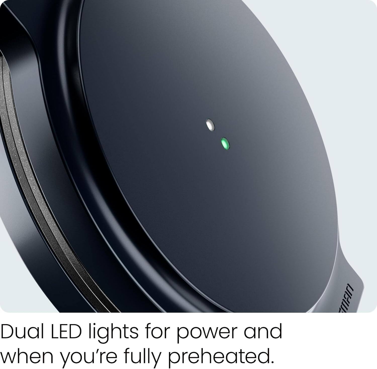 Dual LED lights for power and when you're fully preheated.