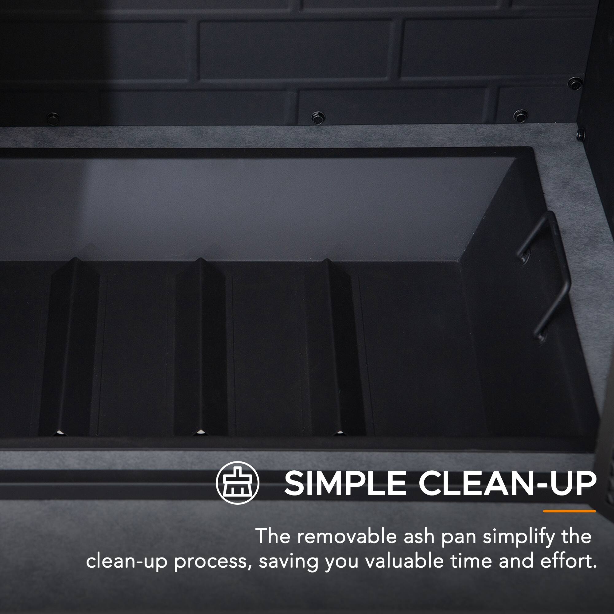 SIMPLE CLEAN-UP  
The removable ash pan simplifies the clean-up process, saving you valuable time and effort.