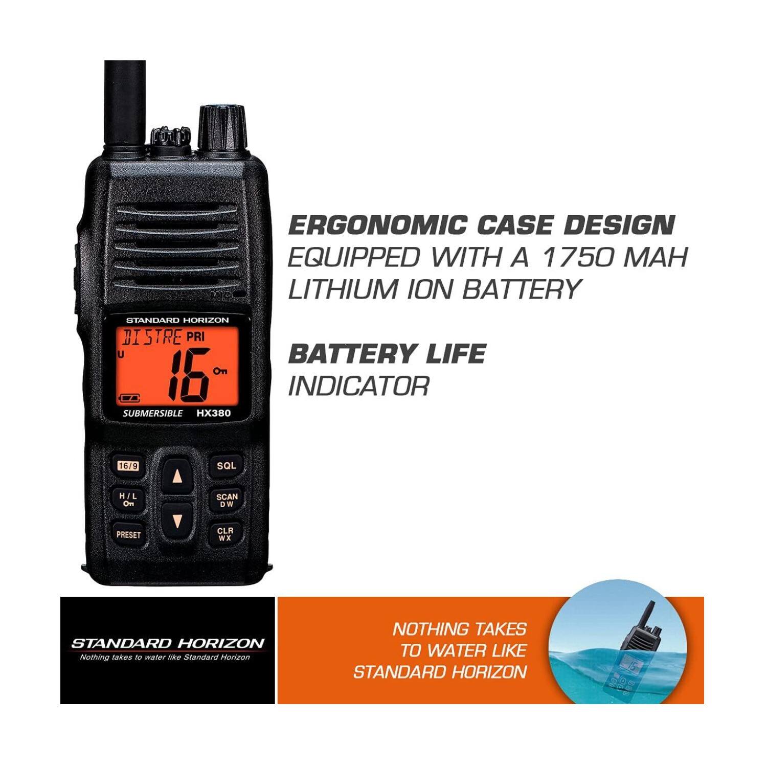 ERGONOMIC CASE DESIGN EQUIPPED WITH A 1750 MAH LITHIUM ION BATTERY  
BATTERY LIFE INDICATOR  

STANDARD HORIZON  
NOTHING TAKES TO WATER LIKE STANDARD HORIZON