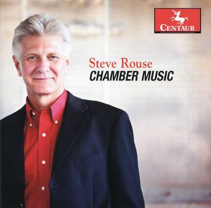 Steve Rouse
CHAMBER MUSIC
CENTAUR