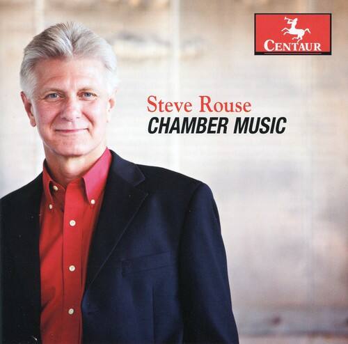 Steve Rouse  
CHAMBER MUSIC  

CENTAUR