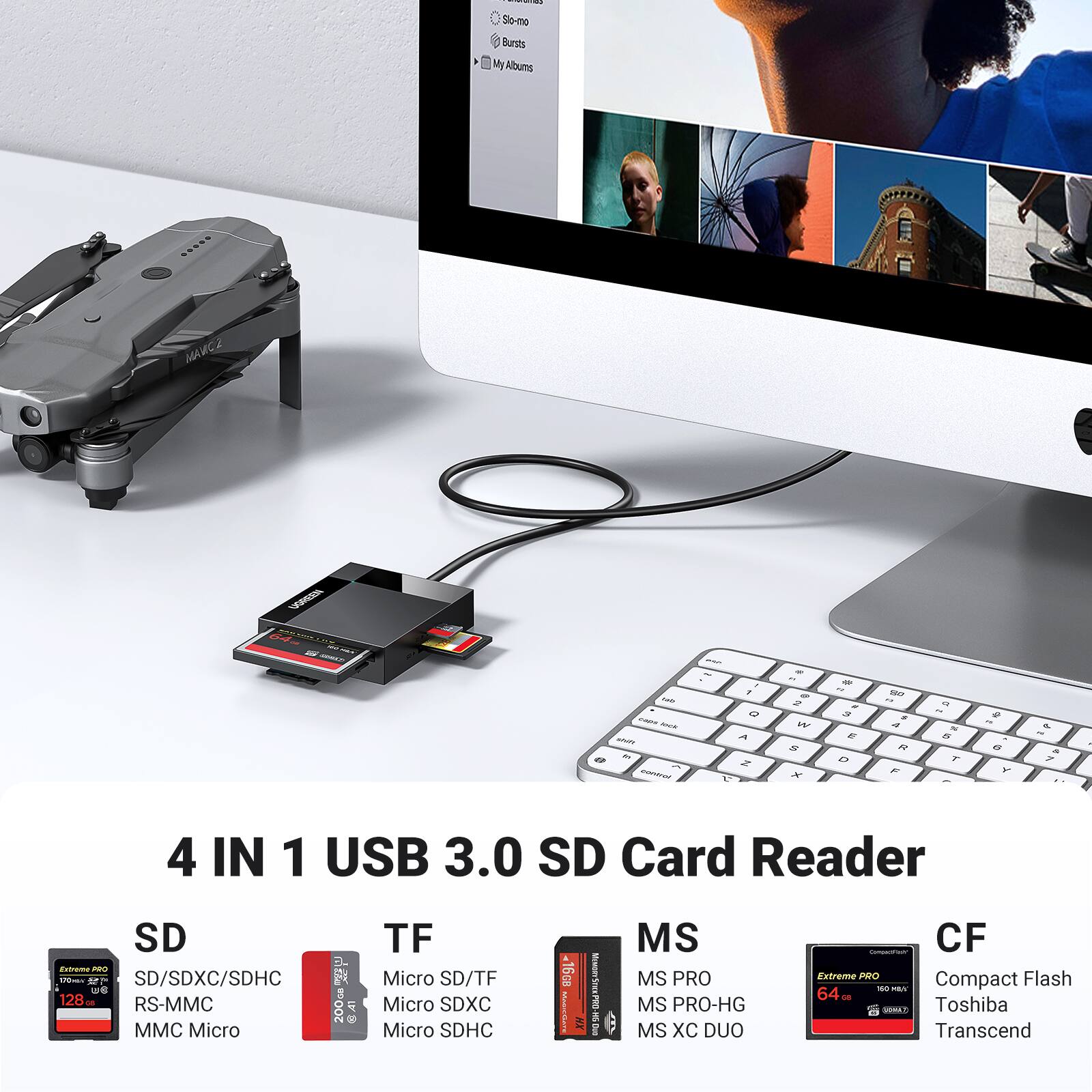 Sure, here is the corrected and grouped text:

---

**4 IN 1 USB 3.0 SD Card Reader**

- **SD**: SD/SDXC/SDHC, RS-MMC, MMC Micro
- **TF**: Micro SD/TF, Micro SDXC, Micro SDHC
- **MS**: MS PRO, MS PRO-HG, MS XC DUO
- **CF**: Compact Flash, Toshiba, Transcend

---

**Supported Cards:**
- SD/SDXC/SDHC
- RS-MMC
- MMC Micro
- Micro SD/TF
- Micro SDXC
- Micro SDHC
- MS PRO
- MS PRO-HG
- MS XC DUO
- Compact Flash
- Toshiba
- Transcend

---

**Additional Text:**
- Slo-mo
- Bursts
- My Albums

---

**Product Features:**
- 4 IN 1 USB 3.0 SD Card Reader
- SD/SDXC/SDHC
- RS-MMC
- MMC Micro
- Micro SD/TF
- Micro SDXC
- Micro SDHC
- MS PRO
- MS PRO-HG
- MS XC DUO
- Compact Flash
- Toshiba
