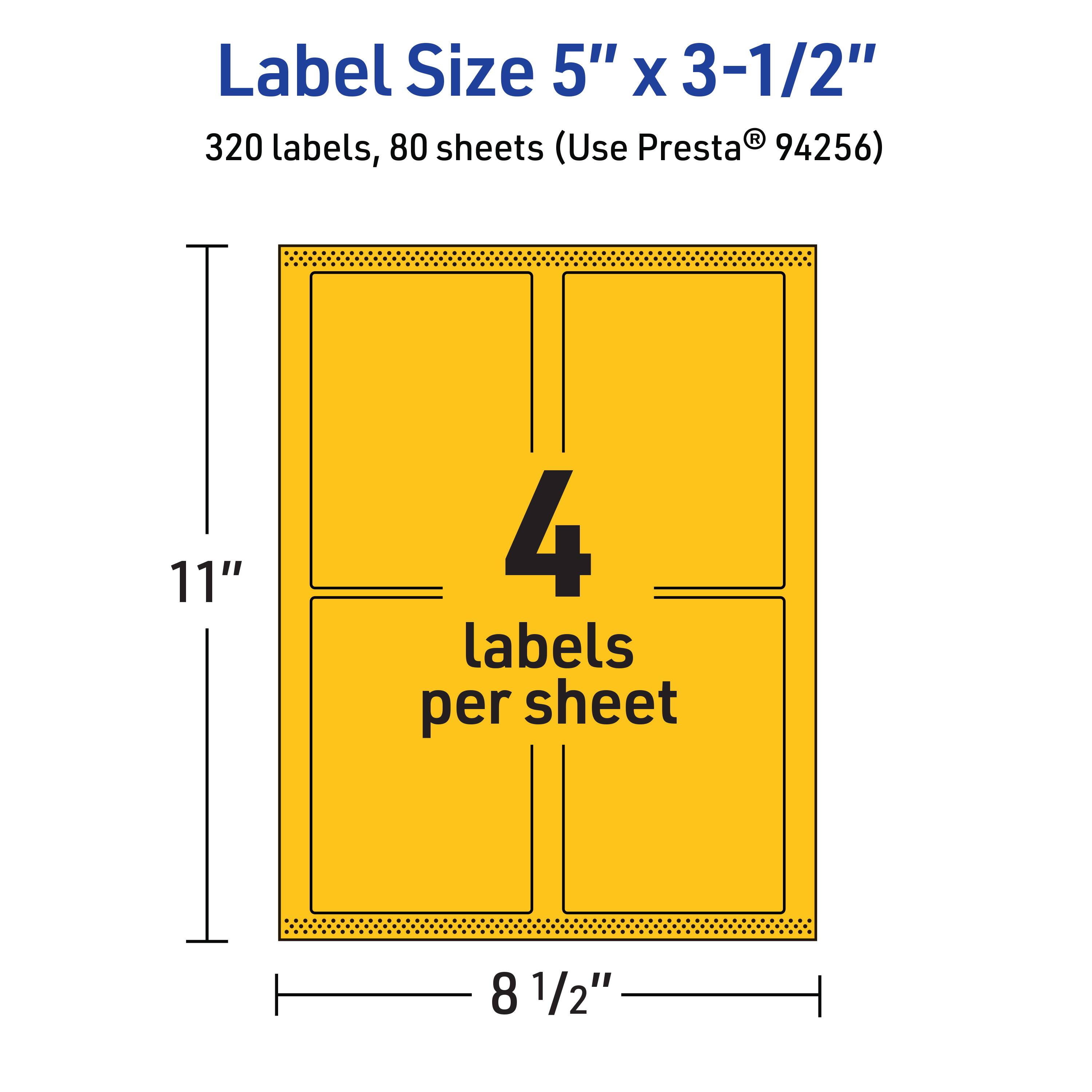 Label Size 5" x 3-1/2"  
320 labels, 80 sheets (Use Presta® 94256)  
4 labels per sheet  
11"  
8 1/2"