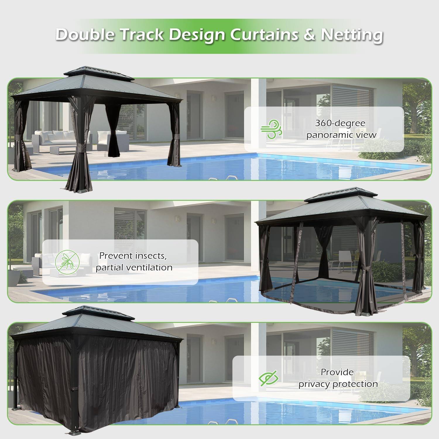 Double Track Design Curtains & Netting

- 360-degree panoramic view
- Prevent insects, partial ventilation
- Provide privacy protection