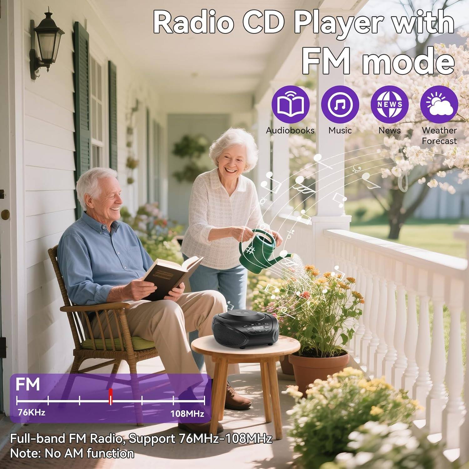 Radio CD Player with FM mode

- Audiobooks
- Music
- News
- Weather Forecast

FM
76KHz - 108MHz

Full-band FM Radio, Support 76MHz-108MHz
Note: No AM function