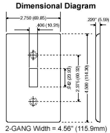 Dimensional Diagram

- 2.750" (69.85)
- .220" (5.59)
- .406" (10.31)
- g42 (pa)s (ZE)
- 2.375" (60.32)
- 2.375" (60.32)
- 2-GANG Width = 4.56" (115.9mm)