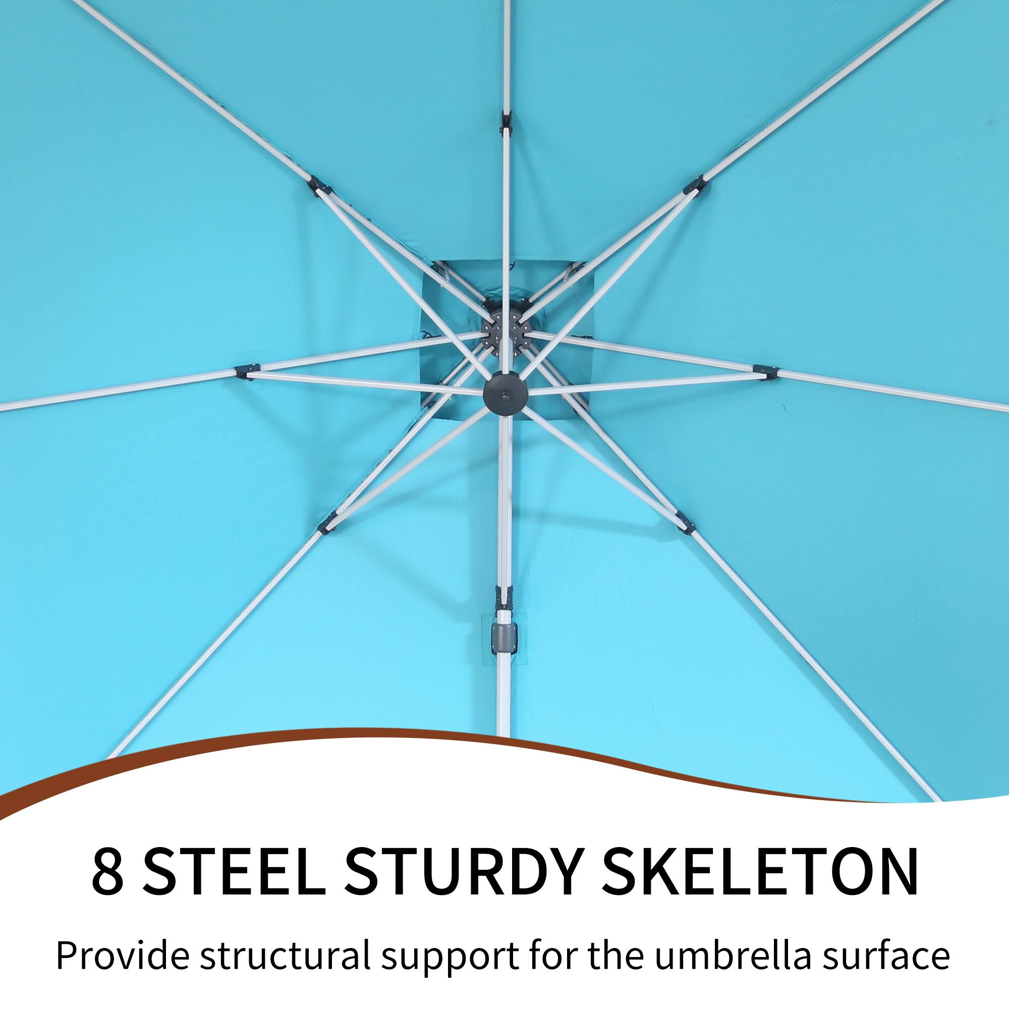8 STEEL STURDY SKELETON  
Provide structural support for the umbrella surface