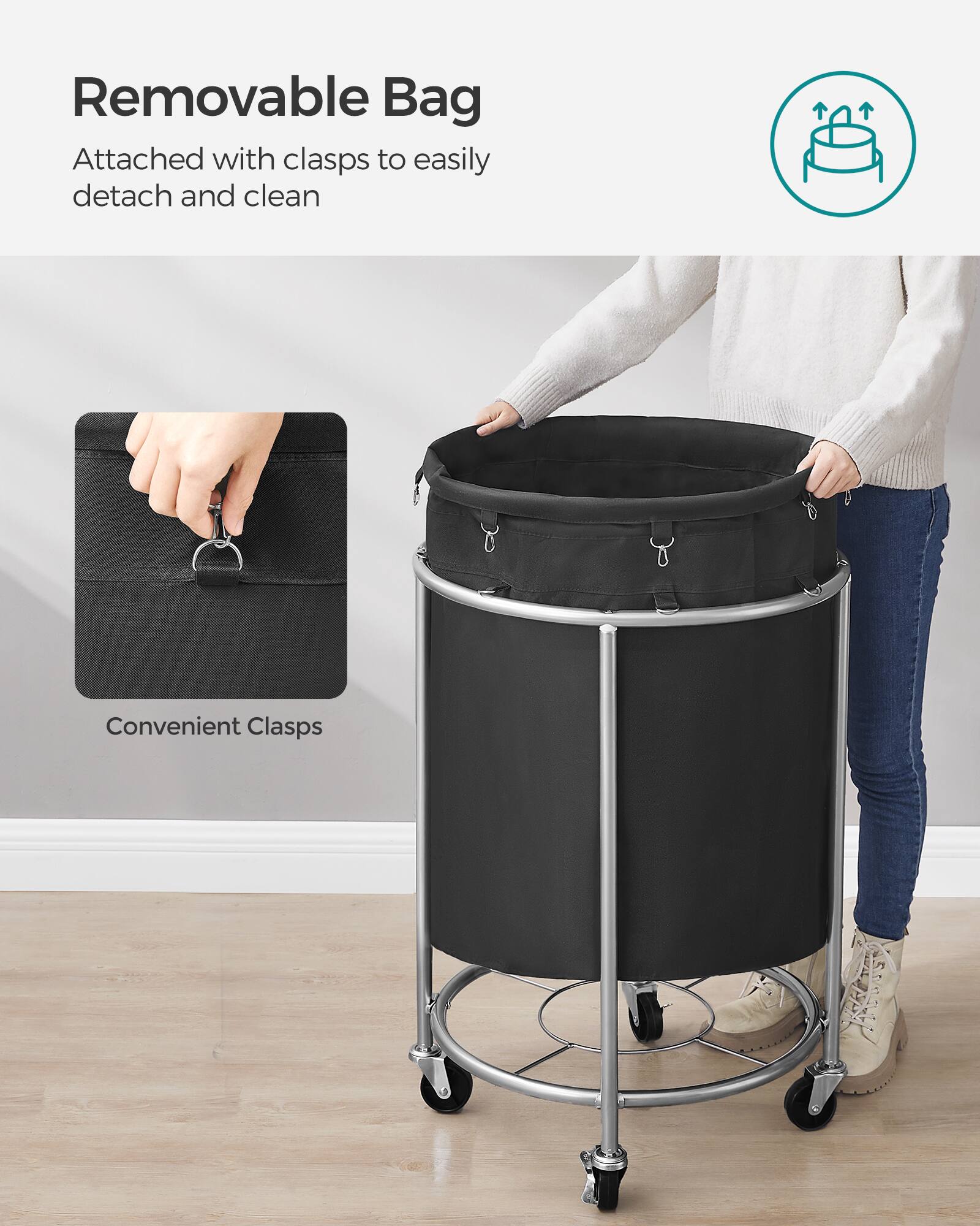 Removable Bag  
Attached with clasps to easily detach and clean  

Convenient Clasps