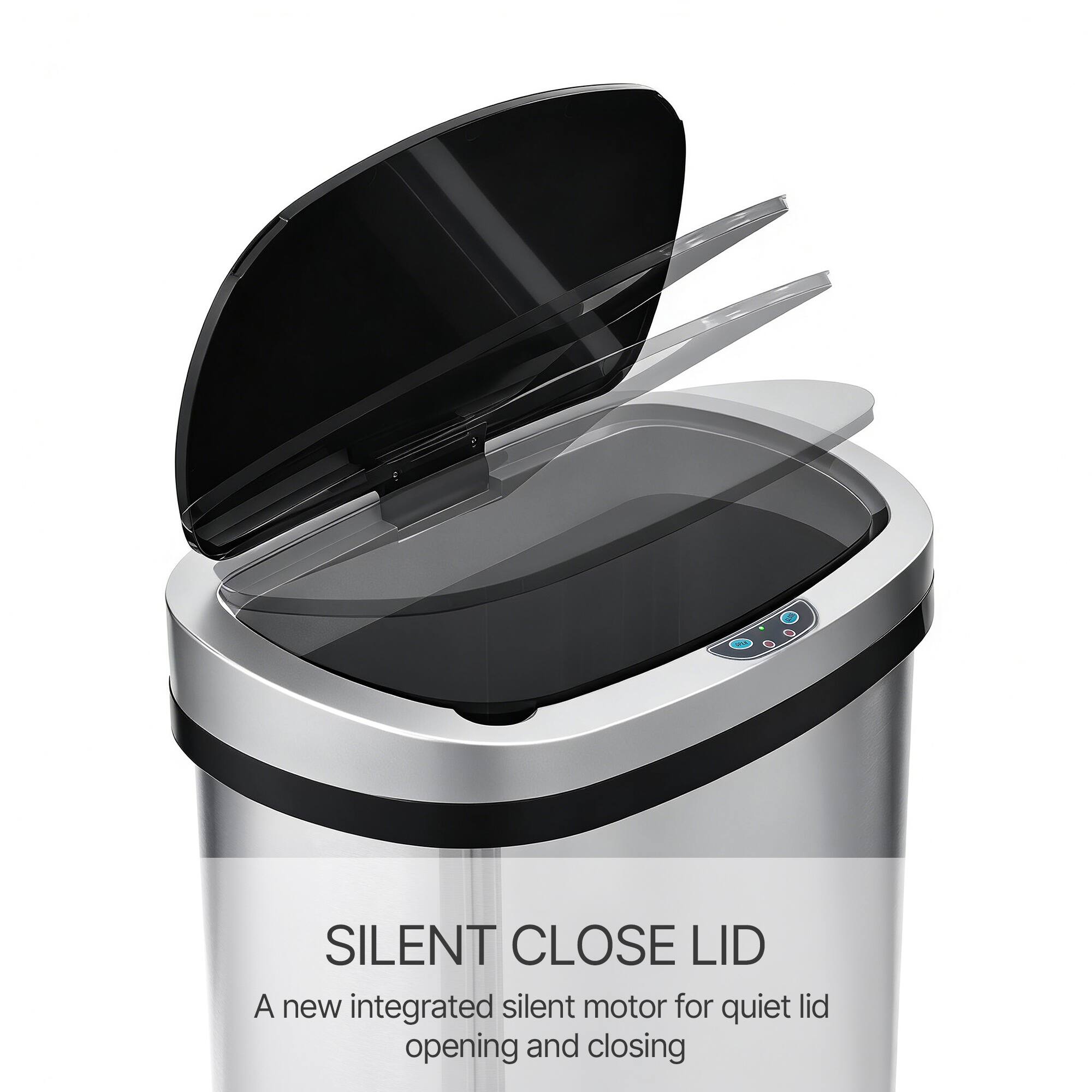 SILENT CLOSE LID  
A new integrated silent motor for quiet lid opening and closing