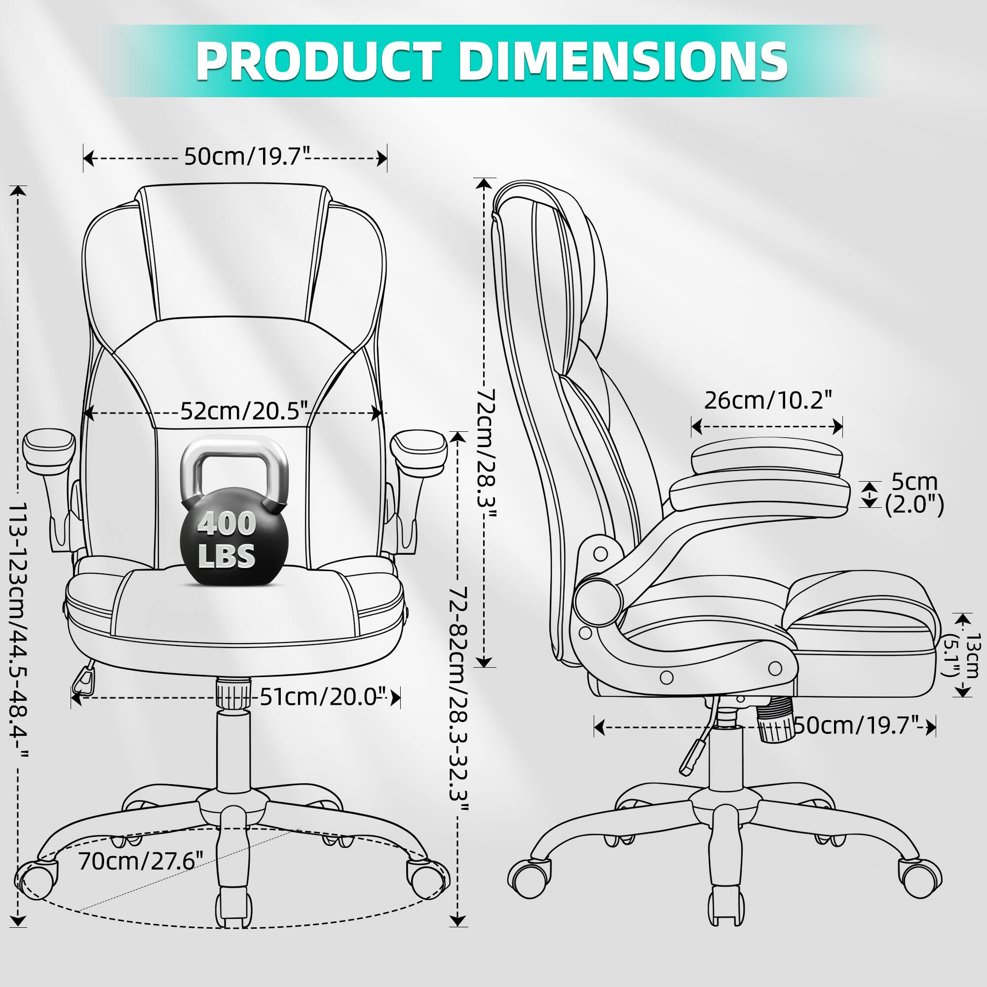 PRODUCT DIMENSIONS

- Width: 50cm / 19.7"
- Height: 113-123cm / 44.5-48.4"
- Depth: 52cm / 20.5"
- Seat Height: 51cm / 20.0"
- Armrest Height: 70cm / 27.6"
- Base Height: 72-82cm / 28.3-32.3"
- Seat Width: 26cm / 10.2"
- Seat Depth: 5cm / 2.0"
- Backrest Height: 50cm / 19.7"
- Weight Capacity: 400 LBS