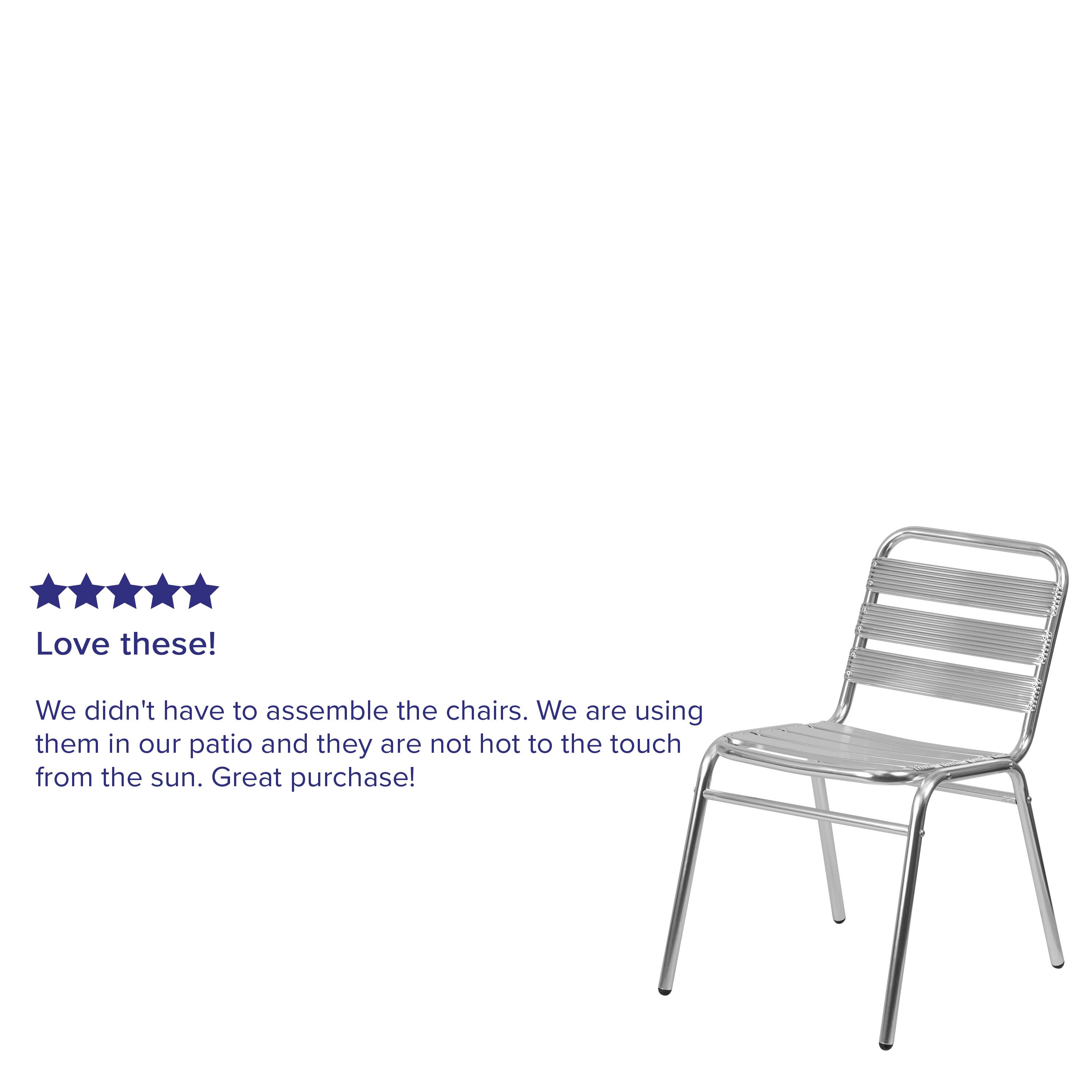 Love these!  
We didn't have to assemble the chairs. We are using them in our patio and they are not hot to the touch from the sun. Great purchase!