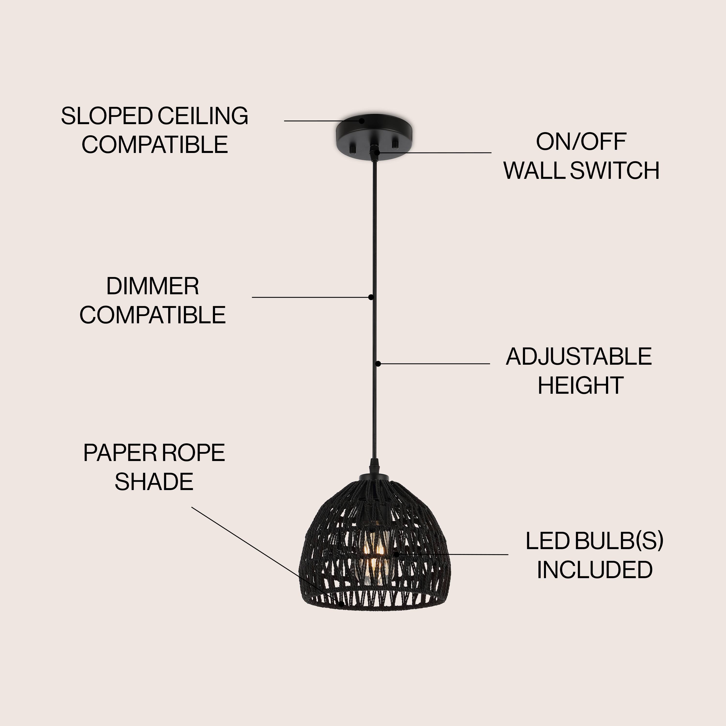 SLOPED CEILING COMPATIBLE  
ON/OFF WALL SWITCH  
DIMMER COMPATIBLE  
ADJUSTABLE HEIGHT  
PAPER ROPE SHADE  
LED BULB(S) INCLUDED