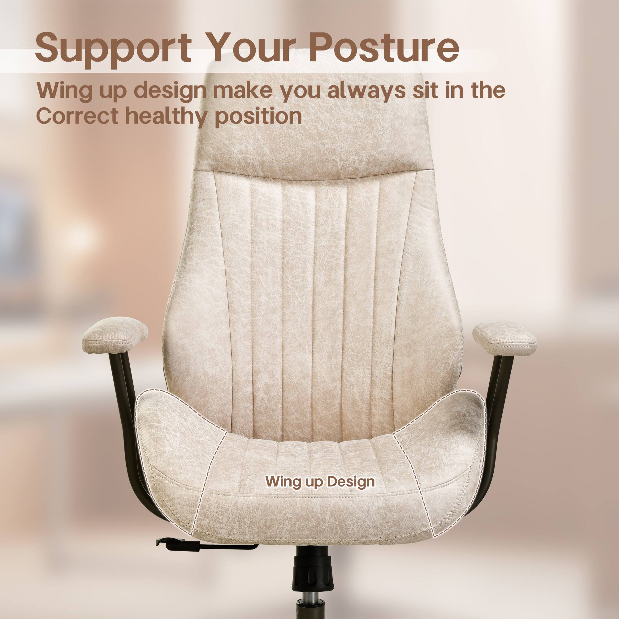 Support Your Posture

Wing up design make you always sit in the Correct healthy position

Wing up Design