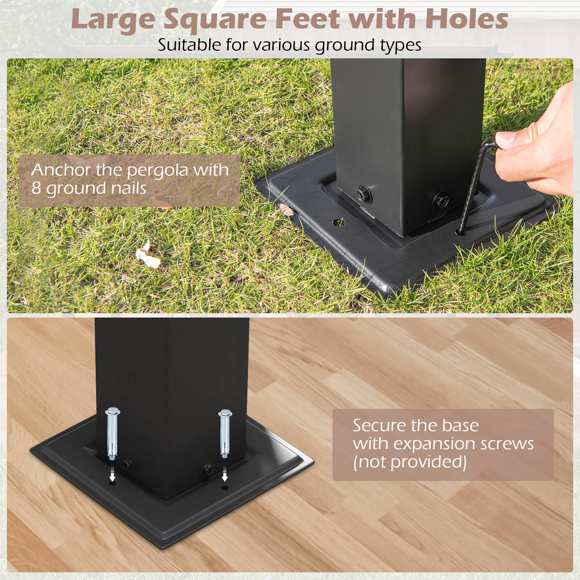 Large Square Feet with Holes  
Suitable for various ground types  

Anchor the pergola with 8 ground nails  

Secure the base with expansion screws (not provided)