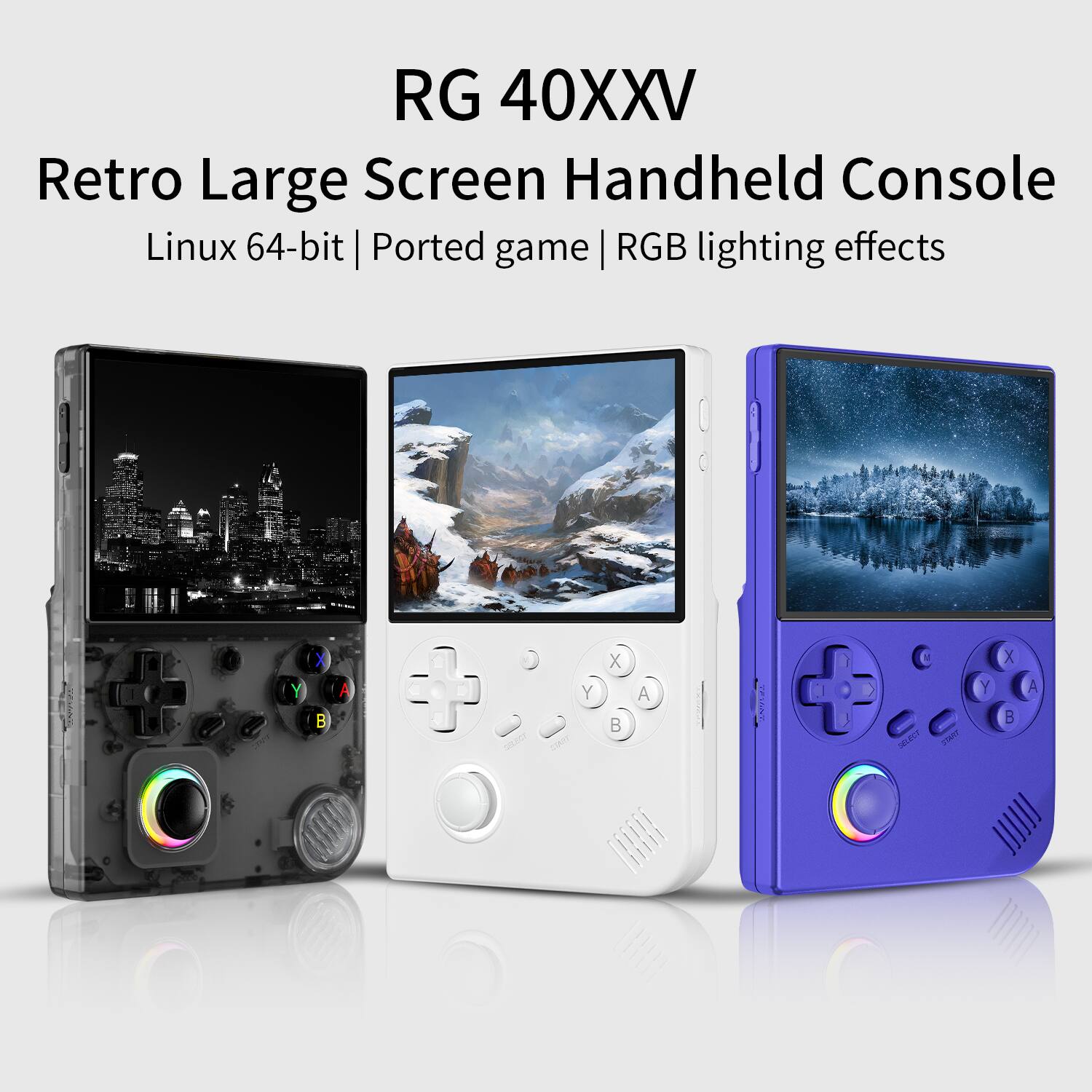 RG 40XXV Retro Large Screen Handheld Console Linux 64-bit | Ported game | RGB lighting effects Y X B A Y X B A C SELECT