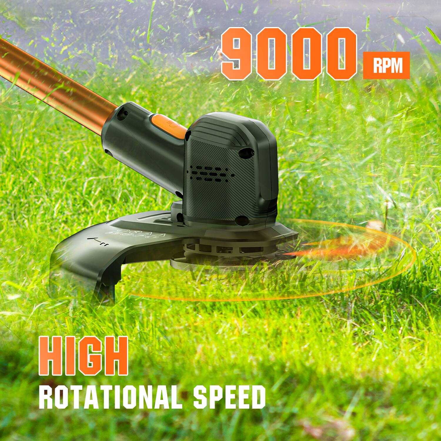 9000 RPM
HIGH ROTATIONAL SPEED