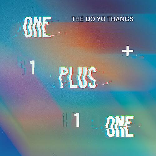 The Do Yo Thangs - One Plus One / Indecisive  - 7-INCH SINGLE