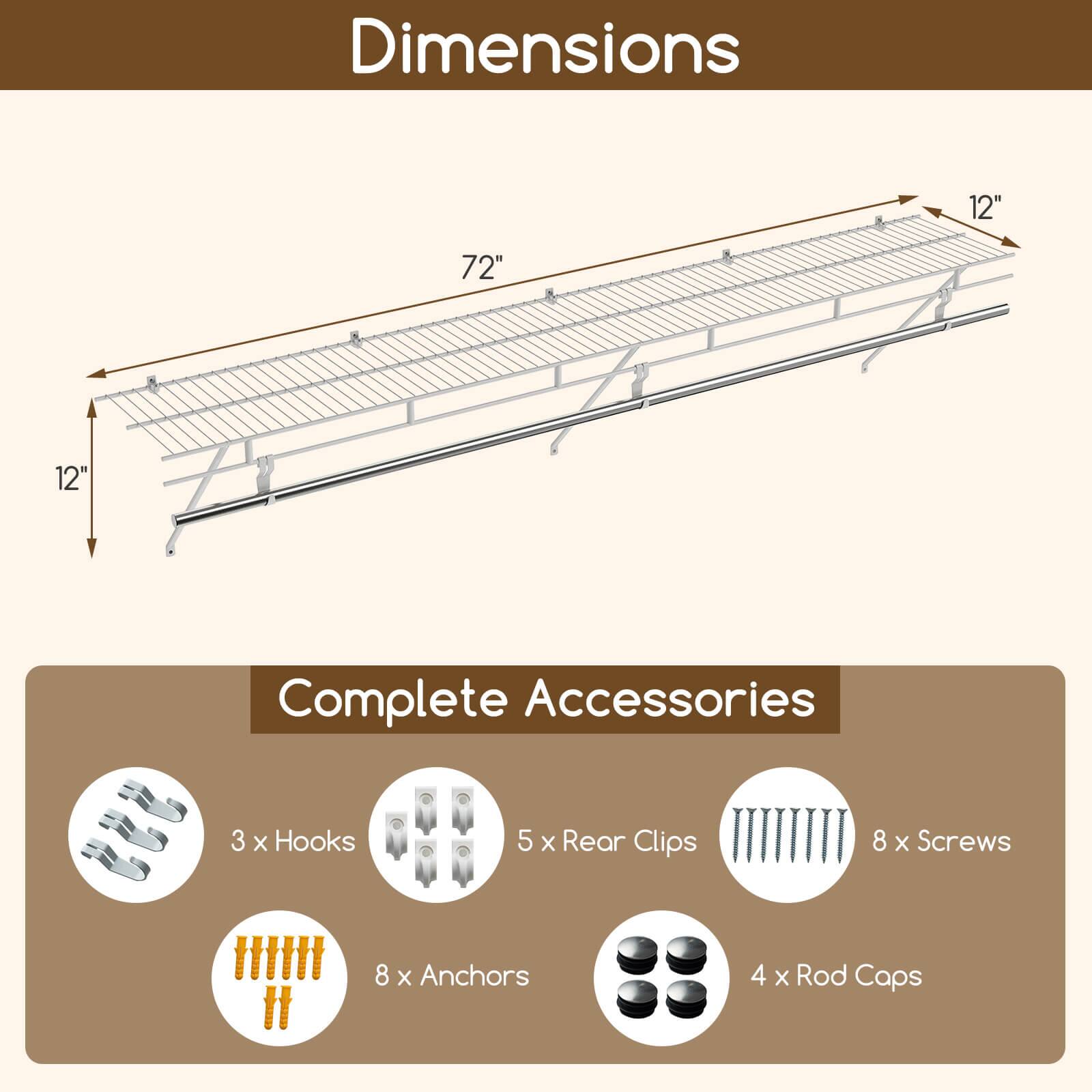 Dimensions: 12" x 72" x 12"

Complete Accessories:
- 3 x Hooks
- 5 x Rear Clips
- 8 x Screws
- 8 x Anchors
- 4 x Rod Caps