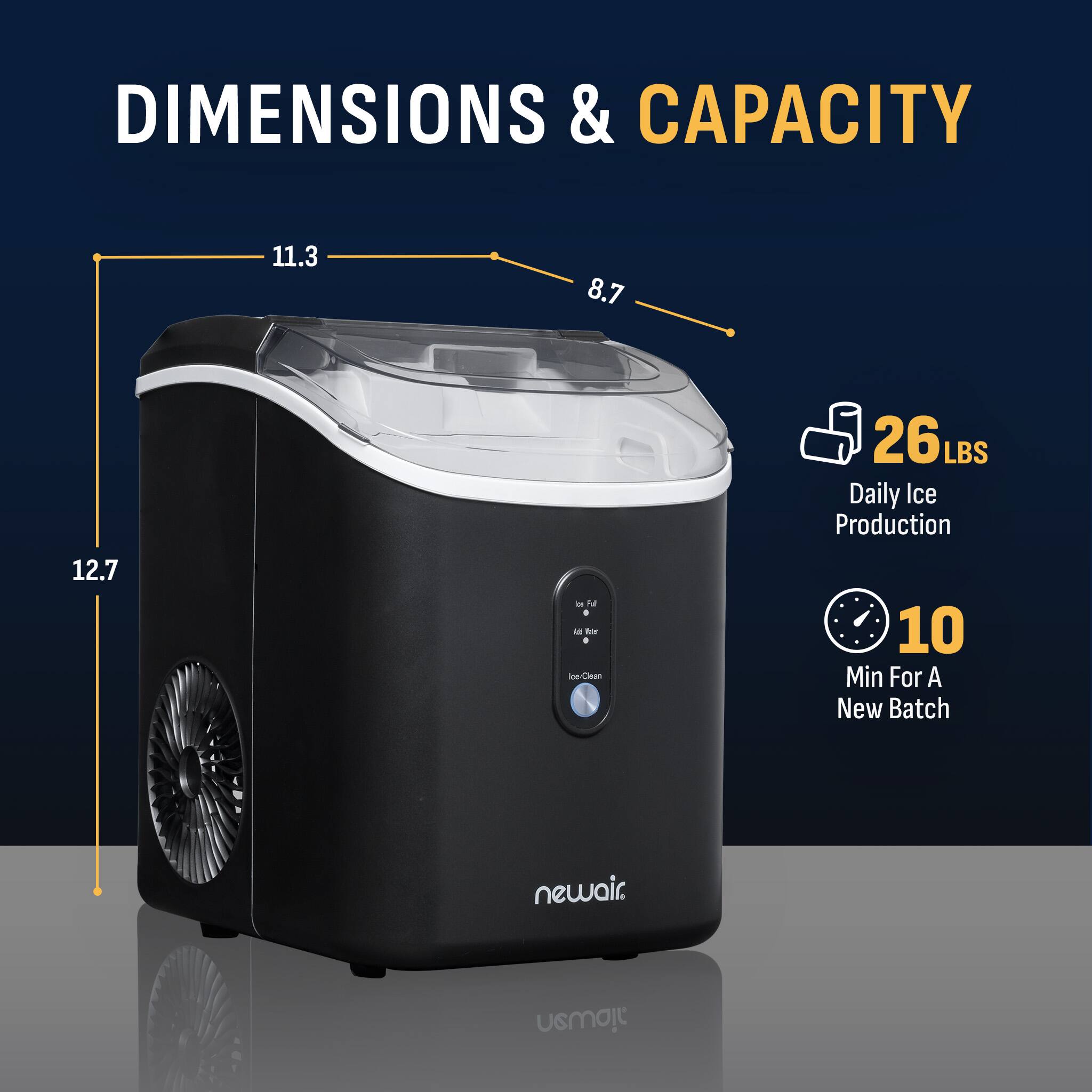 DIMENSIONS & CAPACITY

11.3  
8.7  
12.7  

26 LBS Daily Ice Production  

10 Min For A New Batch  

newair.