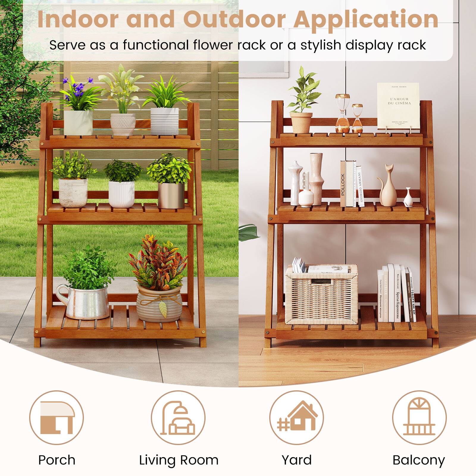 Indoor and Outdoor Application  
Serve as a functional flower rack or a stylish display rack  

Porch  
Living Room  
Yard  
Balcony