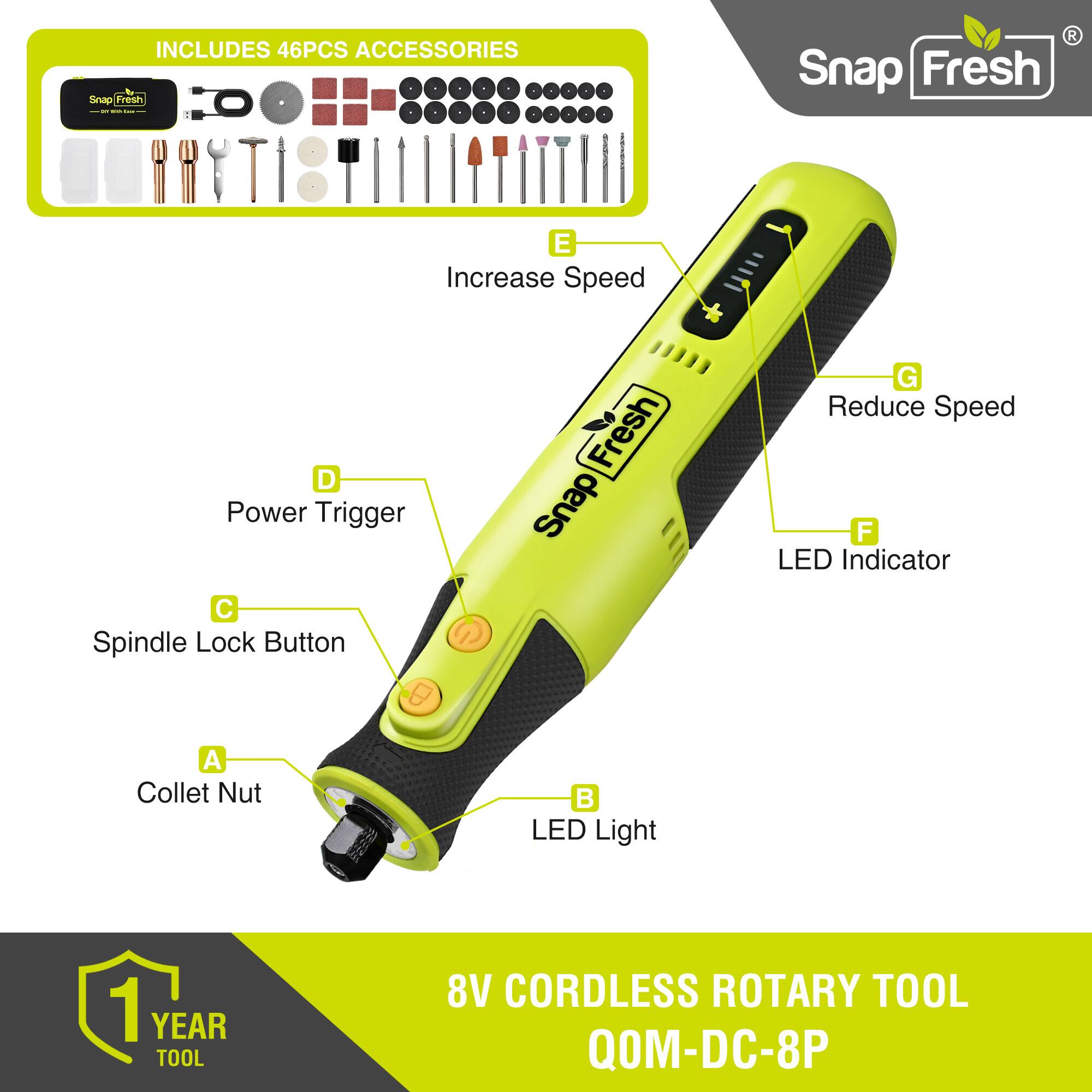 INCLUDES 46PCS ACCESSORIES

Snap Fresh

- I: Increase Speed
- R: Reduce Speed
- E: LED Indicator
- D: Power Trigger
- C: Spindle Lock Button
- G: LED Light
- B: Collet Nut
- A: LED Light

1 YEAR TOOL

8V CORDLESS ROTARY TOOL QOM-DC-8P