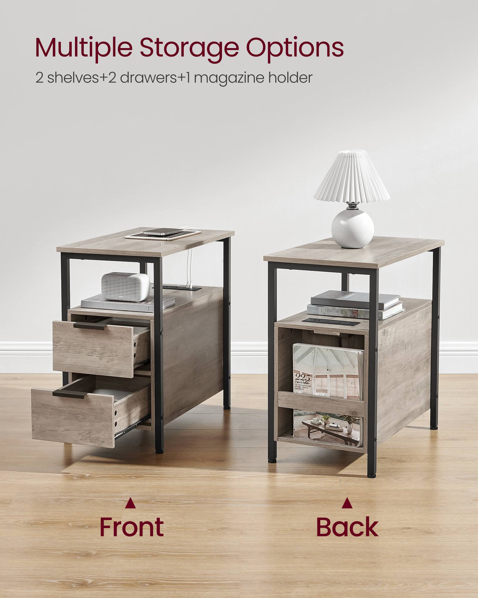 Multiple Storage Options  
2 shelves + 2 drawers + 1 magazine holder  

Front  
Back