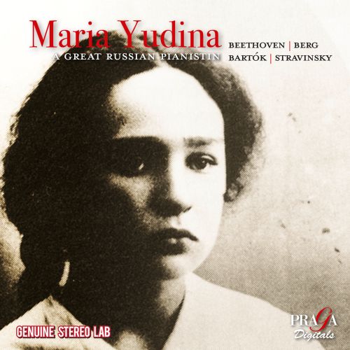  Maria Yudina: A Great Russian Pianistin - Beethoven, Berg, Bartók, Stravinsky [CD]