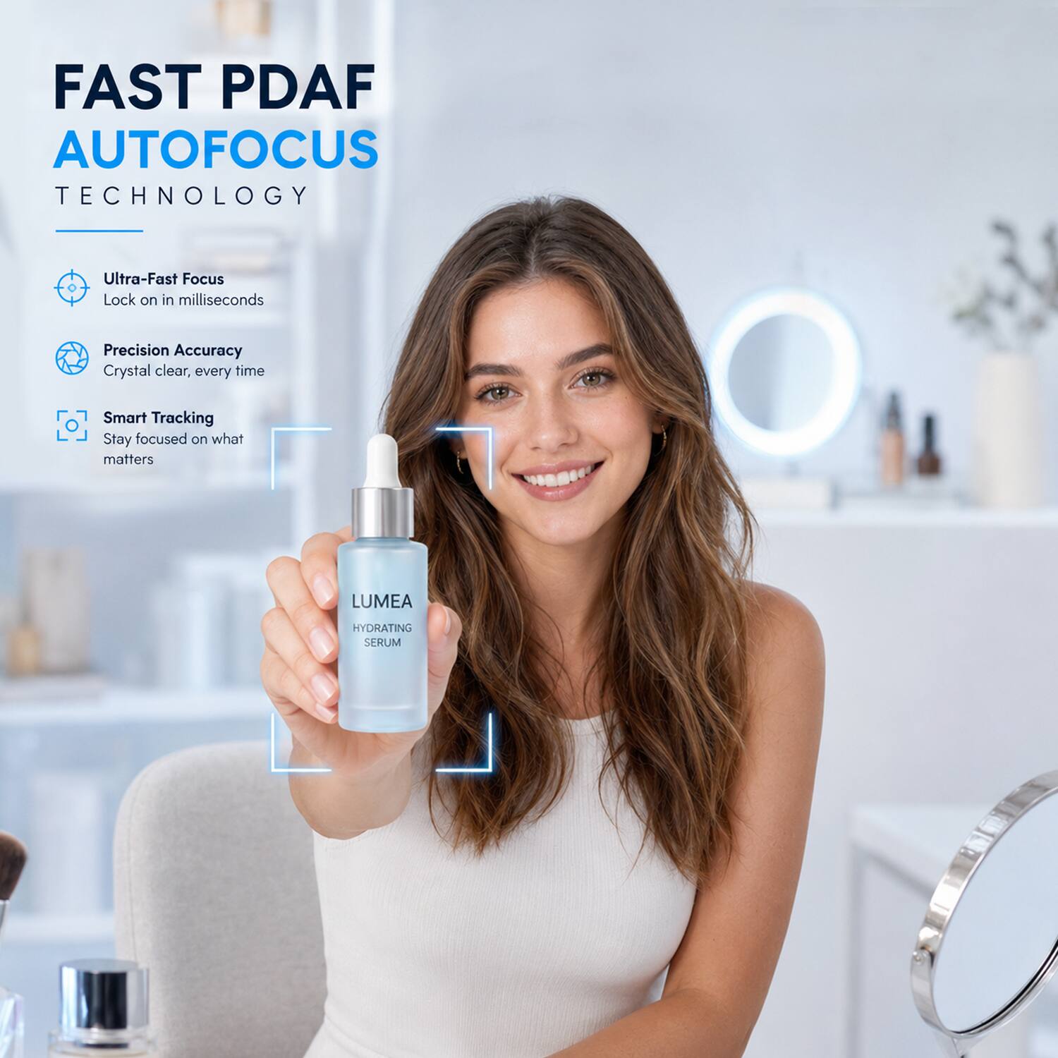 FAST PDAF AUTOFOCUS TECHNOLOGY

- Ultra-Fast Focus
  - Lock on in milliseconds

- Precision Accuracy
  - Crystal clear, every time

- Smart Tracking
  - Stay focused on what matters

LUMEA
HYDRATING SERUM