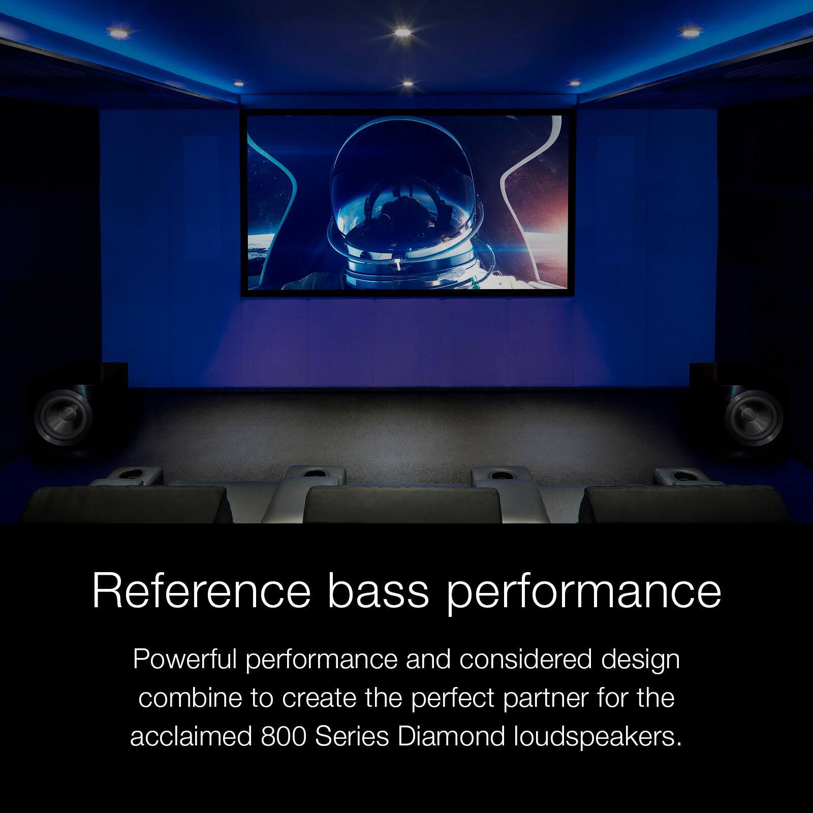 Reference bass performance

Powerful performance and considered design combine to create the perfect partner for the acclaimed 800 Series Diamond loudspeakers.