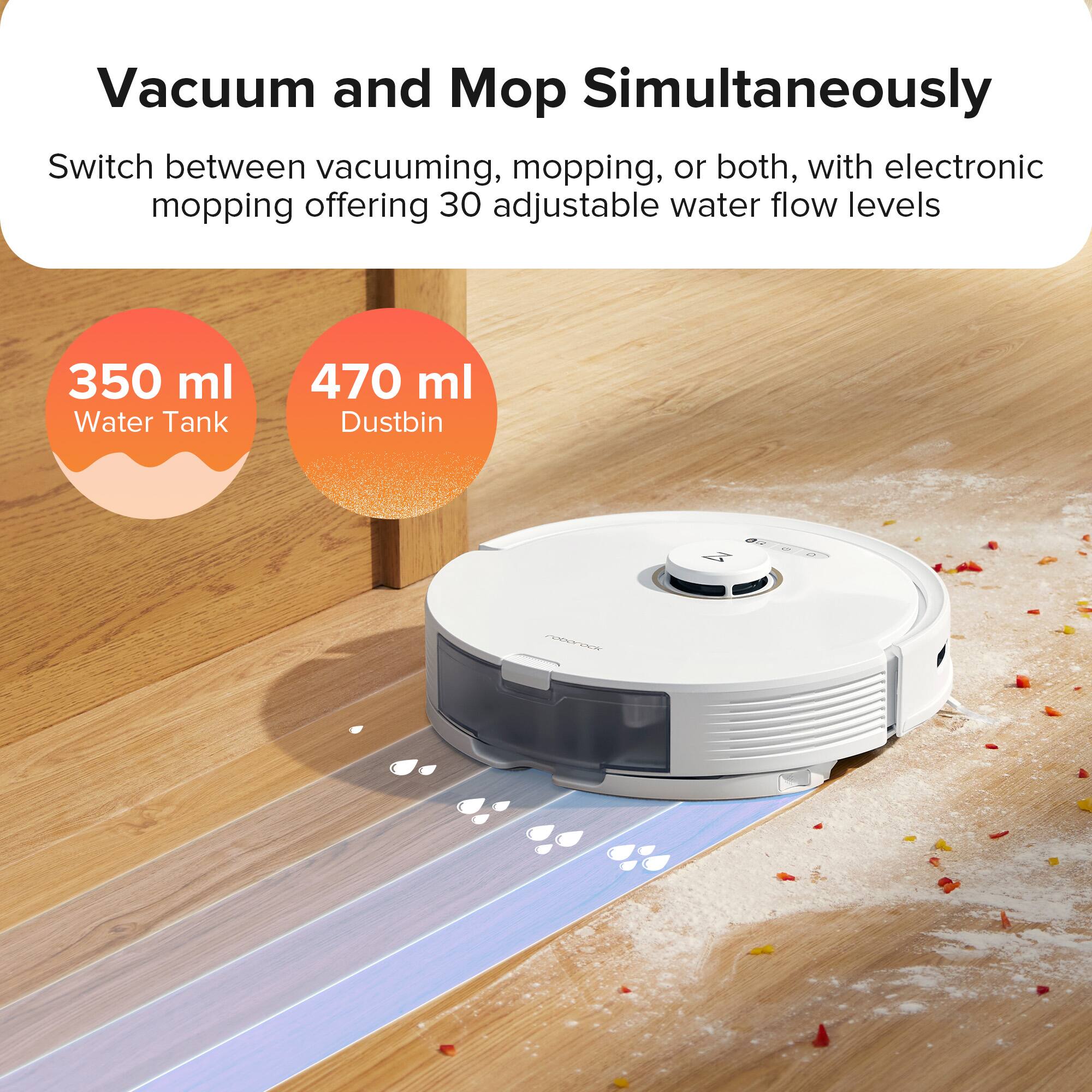 Vacuum and Mop Simultaneously

Switch between vacuuming, mopping, or both, with electronic mopping offering 30 adjustable water flow levels

350 ml Water Tank

470 ml Dustbin