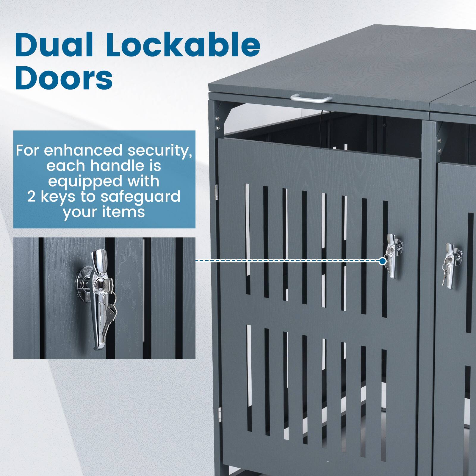Dual Lockable Doors

For enhanced security, each handle is equipped with 2 keys to safeguard your items