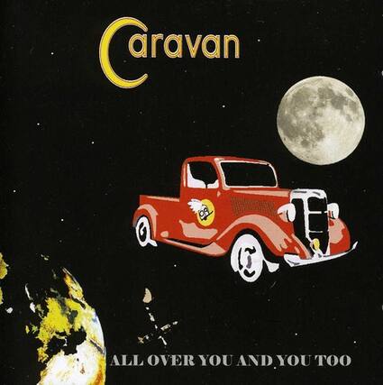 Caravan
ALL OVER YOU AND YOU TOO