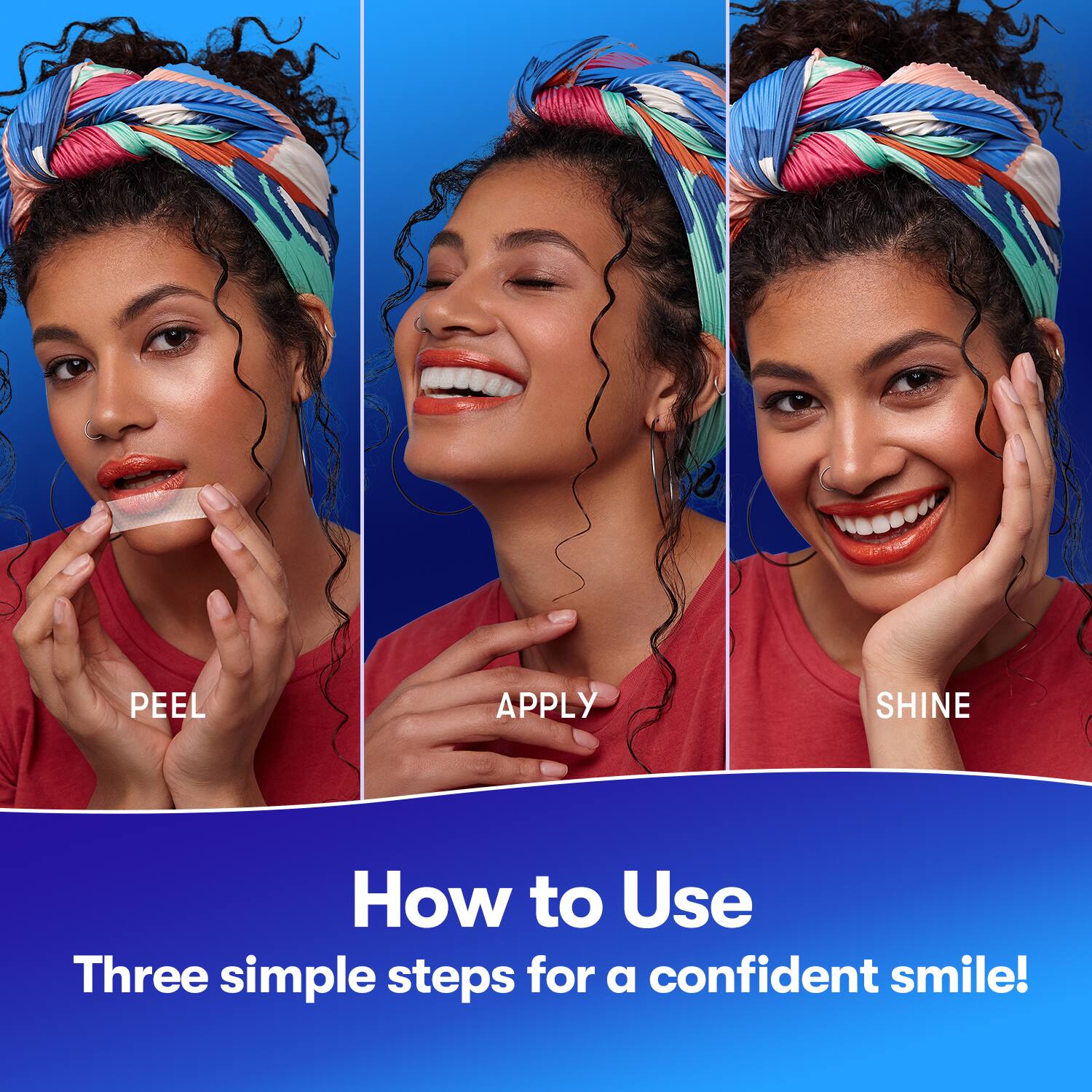 How to Use
Three simple steps for a confident smile!

PEEL
APPLY
SHINE