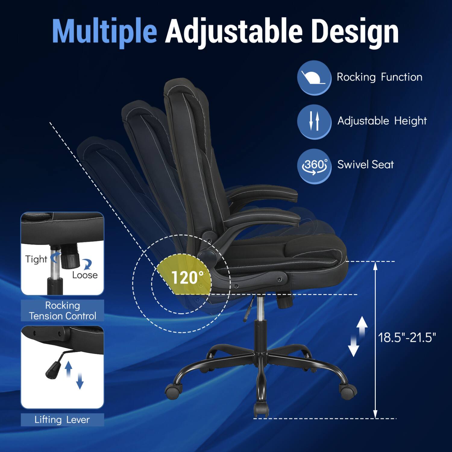 Multiple Adjustable Design  
Rocking Function  
Adjustable Height  
Swivel Seat  
Tight  
Loose  
120°  
Rocking Tension Control  
18.5"-21.5"  
Lifting Lever