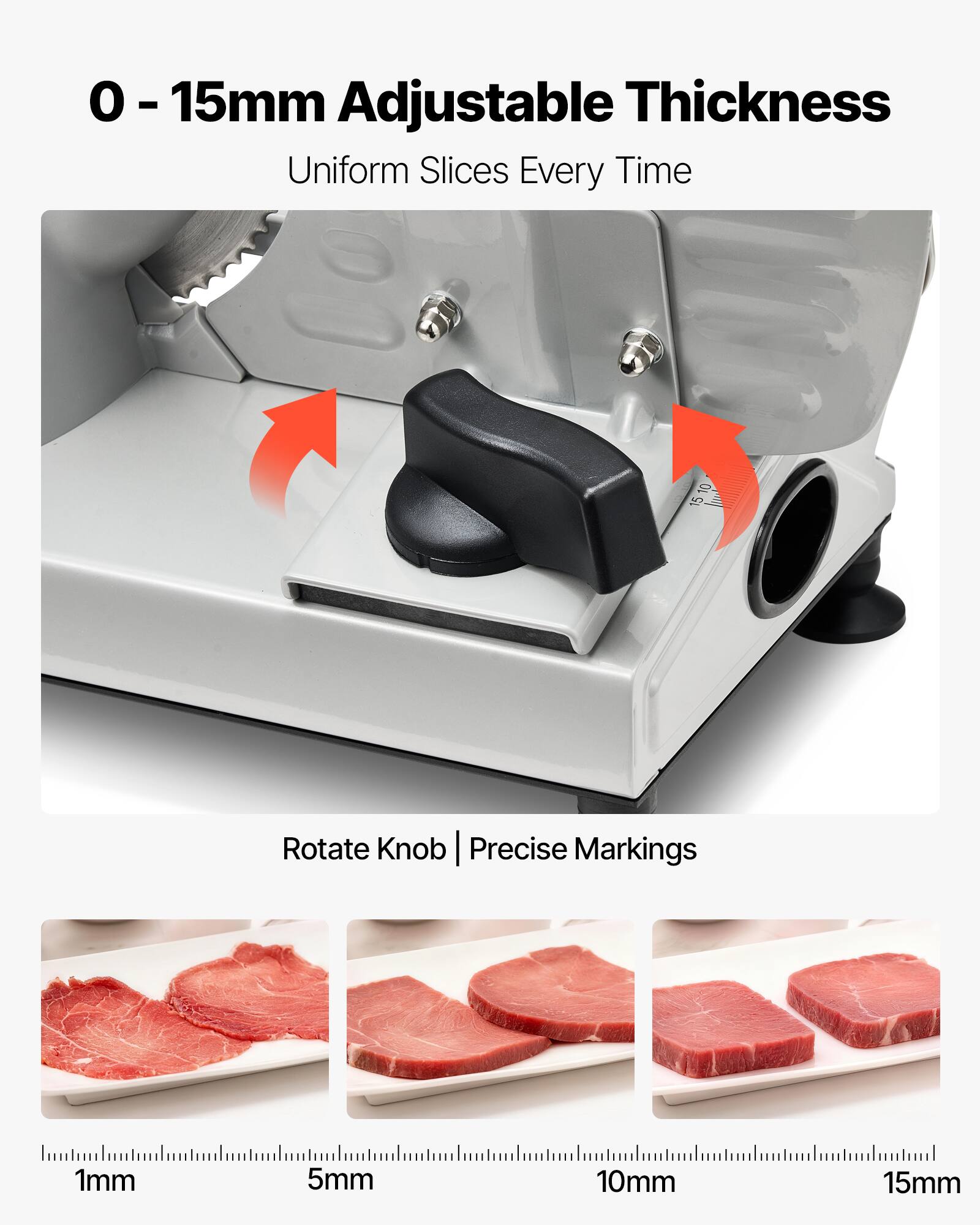 0 - 15mm Adjustable Thickness  
Uniform Slices Every Time  

Rotate Knob | Precise Markings  

1mm  
5mm  
10mm  
15mm