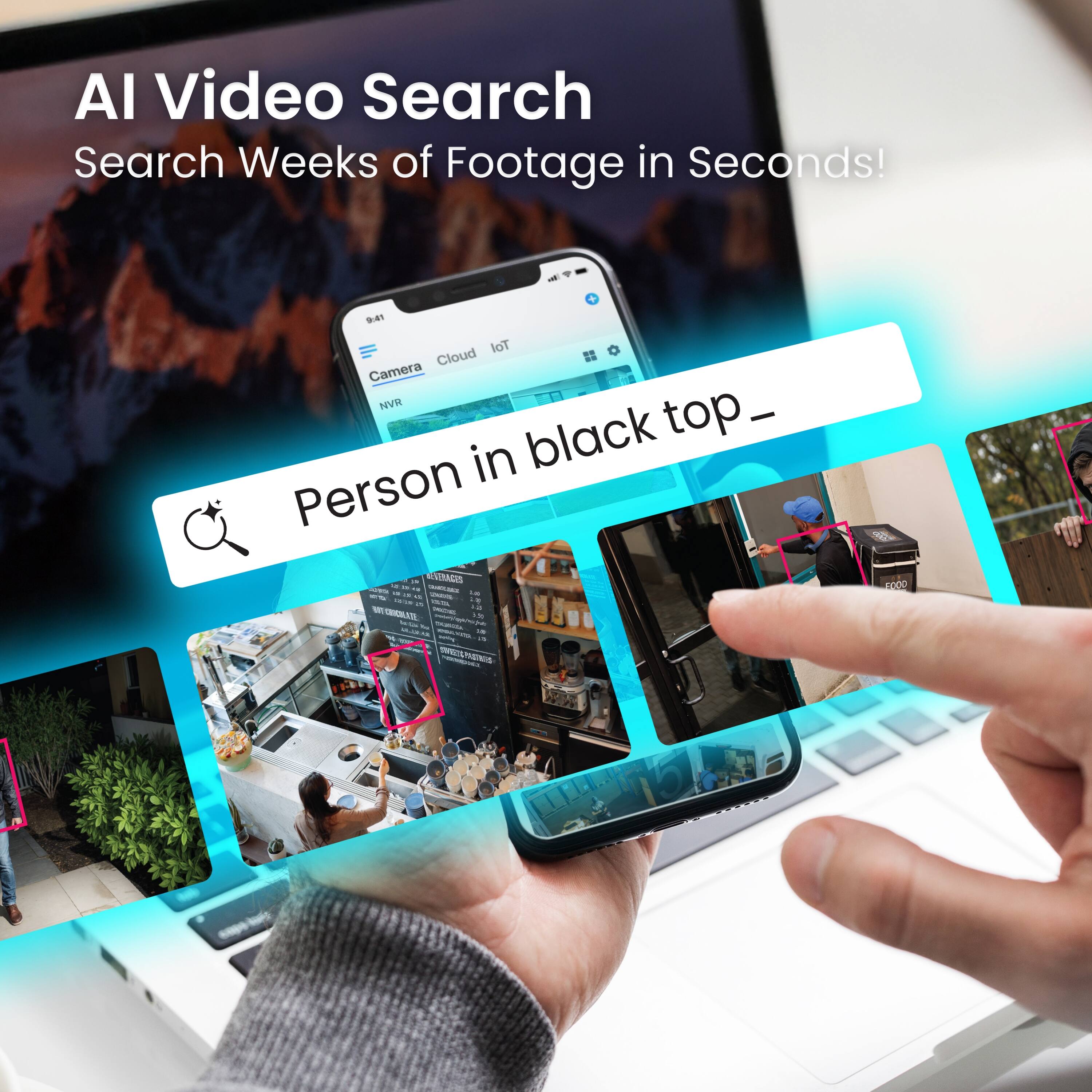 AI Video Search  
Search Weeks of Footage in Seconds!  
Person in black top