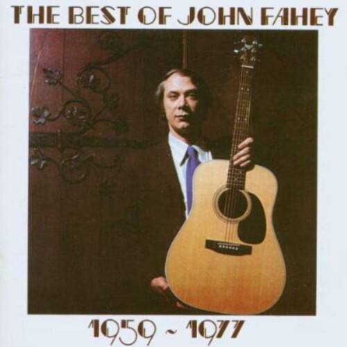 THE BEST OF JOHN FAHEY  
1959 ~ 1977