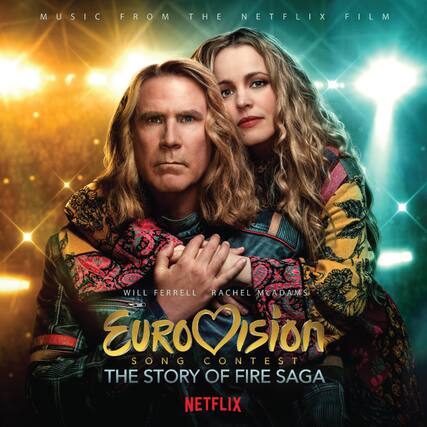 MUSIC FROM THE NETFLIX FILM
WILL FERRELL RACHEL MCADAMS
EUROVISION SONG CONTEST
THE STORY OF FIRE SAGA
NETFLIX