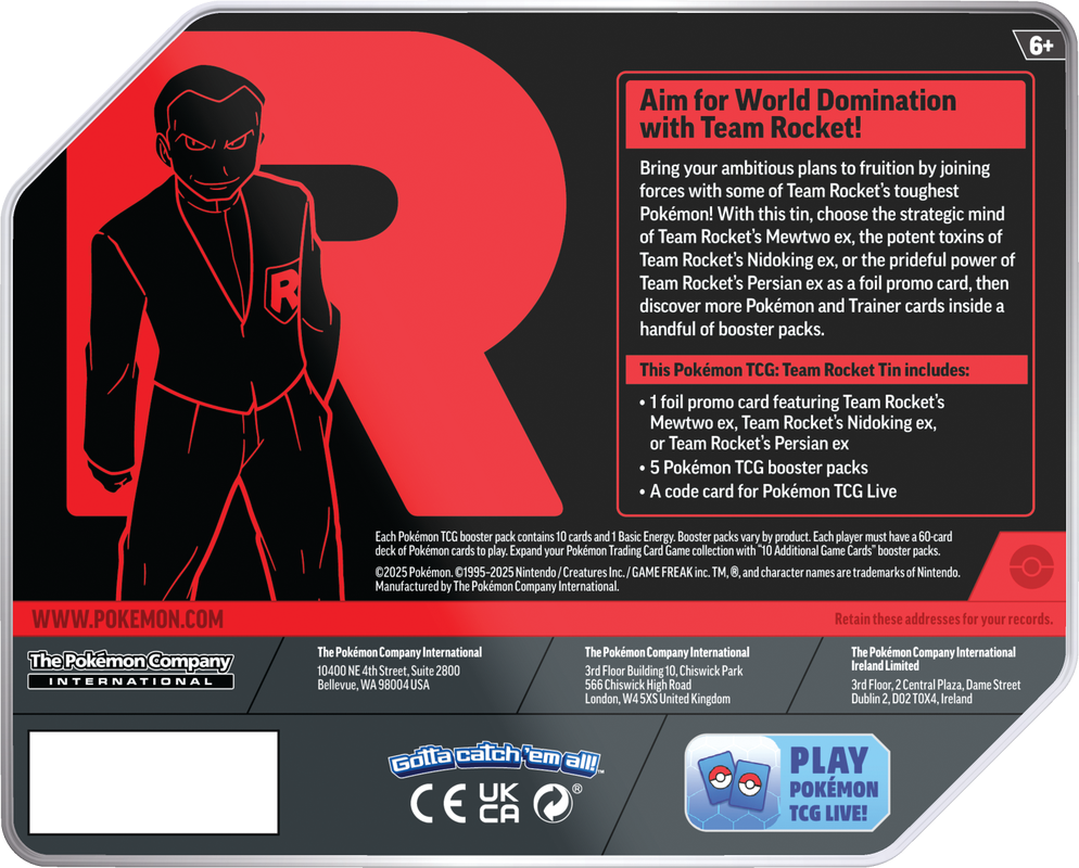 Aim for World Domination with Team Rocket!

Bring your ambitious plans to fruition by joining forces with some of Team Rocket's toughest Pokémon! With this tin, choose the strategic mind of Team Rocket's Mewtwo ex, the potent toxins of Team Rocket's Nidoking ex, or the prideful power of Team Rocket's Persian ex as a foil promo card, then discover more Pokémon and Trainer cards inside a handful of booster packs.

This Pokémon TCG: Team Rocket Tin includes:
- 1 foil promo card featuring Team Rocket's Mewtwo ex, Team Rocket's Nidoking ex, or Team Rocket's Persian ex
- 5 Pokémon TCG booster packs
- A code card for Pokémon TCG Live

Each Pokémon TCG booster pack contains 10 cards and 1 Basic Energy. Booster packs vary by product. Each player must have a 60-card deck of Pokémon cards to play. Expand your Pokémon Trading Card Game collection with "10 Additional Game Cards" booster packs.

©2025 Pokémon. ©1995-2025 Nintendo/Creatures Inc./GAME FREAK inc. TM, and character names are trademarks of Nintendo. Manufactured by The Pokémon Company International.

The Pokémon Company International
1