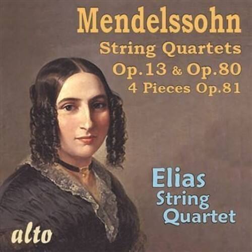 Mendelssohn  
String Quartets  
Op.13 & Op.80  
4 Pieces Op.81  

Elias String Quartet  

alto