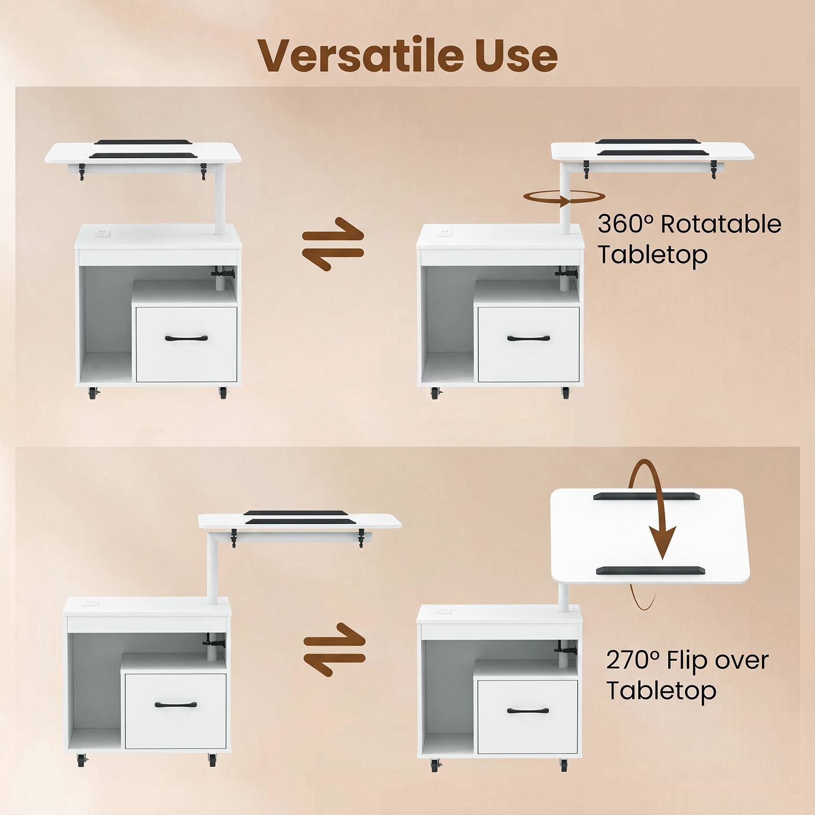 Versatile Use

360° Rotatable Tabletop

270° Flip over Tabletop