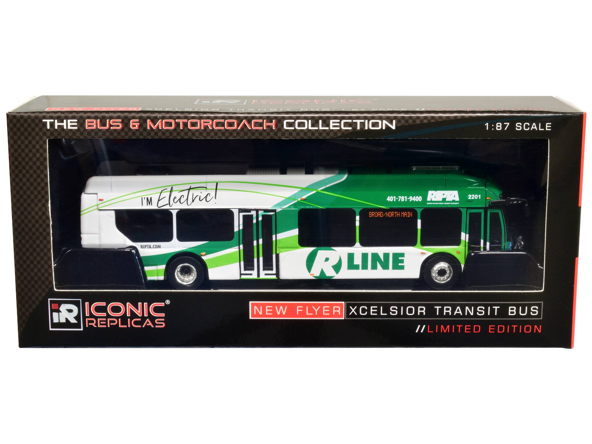 THE BUS & MOTORCOACH COLLECTION  
1:87 SCALE  

I'M Electric!  

R LINE  
NEW FLYER XCELSIOR TRANSIT BUS  
//LIMITED EDITION  

ICONIC REPLICA  

RIPITA.COM  
401-781-9400  
2201  
BROAD/NORTH MAIN  

RIPITA.COM