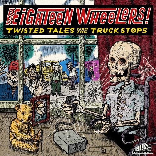 

Eighteen Wheelers: Twisted Tales From the Truck Stops [LP] - VINYL